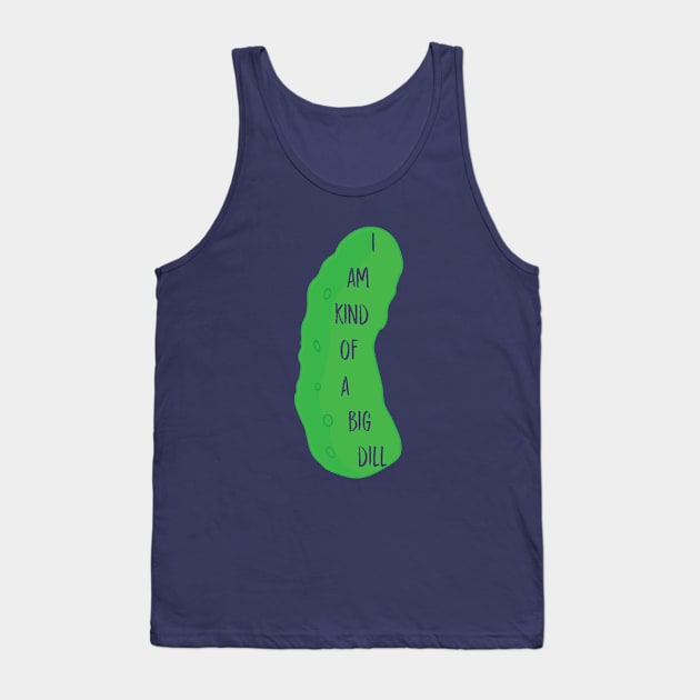 I'm a big dill Tank Top by Nataliatcha23